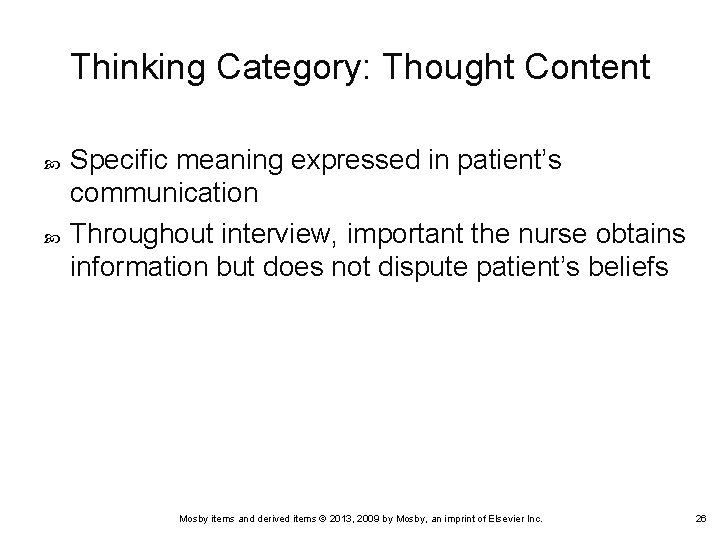 Thinking Category: Thought Content Specific meaning expressed in patient’s communication Throughout interview, important the