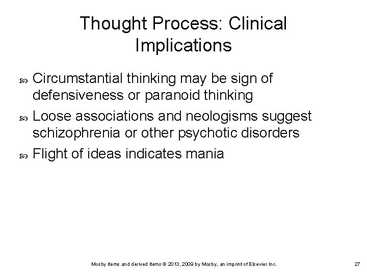 Thought Process: Clinical Implications Circumstantial thinking may be sign of defensiveness or paranoid thinking