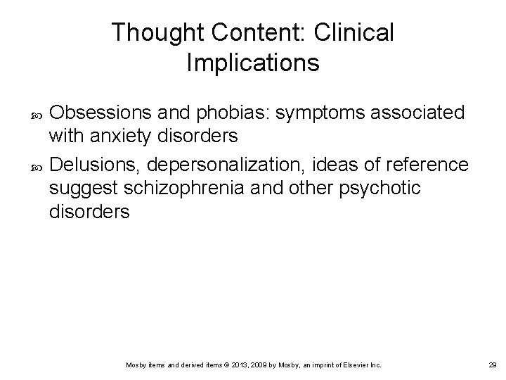 Thought Content: Clinical Implications Obsessions and phobias: symptoms associated with anxiety disorders Delusions, depersonalization,