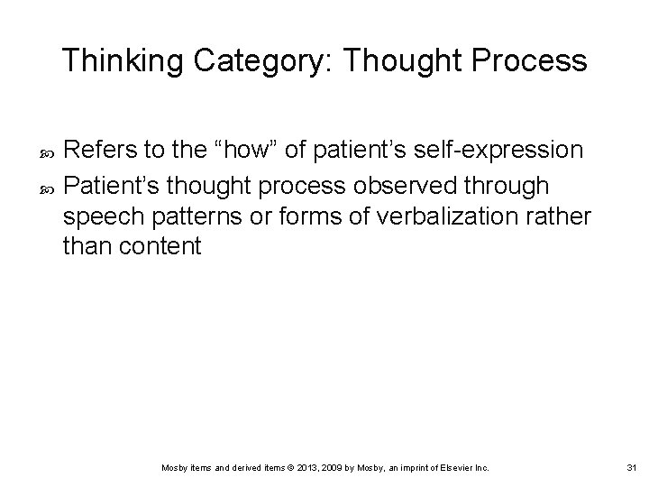 Thinking Category: Thought Process Refers to the “how” of patient’s self-expression Patient’s thought process