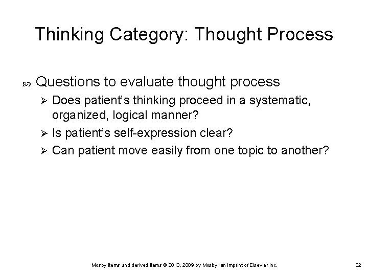 Thinking Category: Thought Process Questions to evaluate thought process Does patient’s thinking proceed in