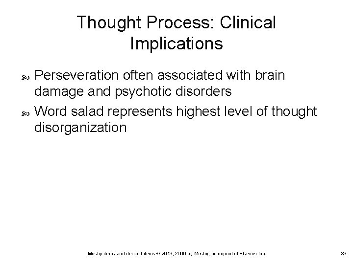 Thought Process: Clinical Implications Perseveration often associated with brain damage and psychotic disorders Word