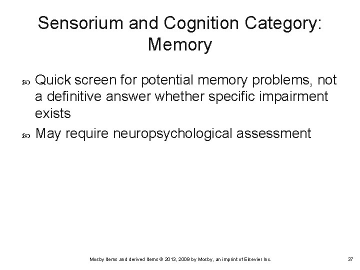 Sensorium and Cognition Category: Memory Quick screen for potential memory problems, not a definitive