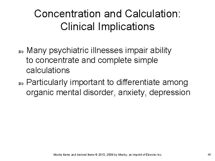 Concentration and Calculation: Clinical Implications Many psychiatric illnesses impair ability to concentrate and complete