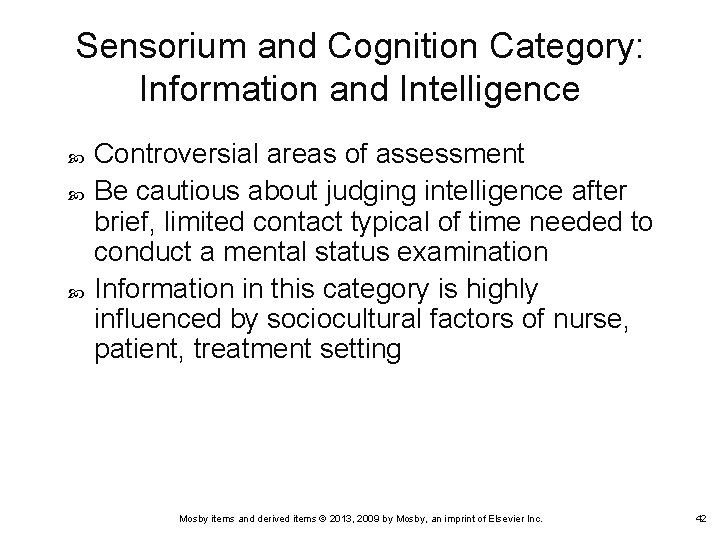 Sensorium and Cognition Category: Information and Intelligence Controversial areas of assessment Be cautious about