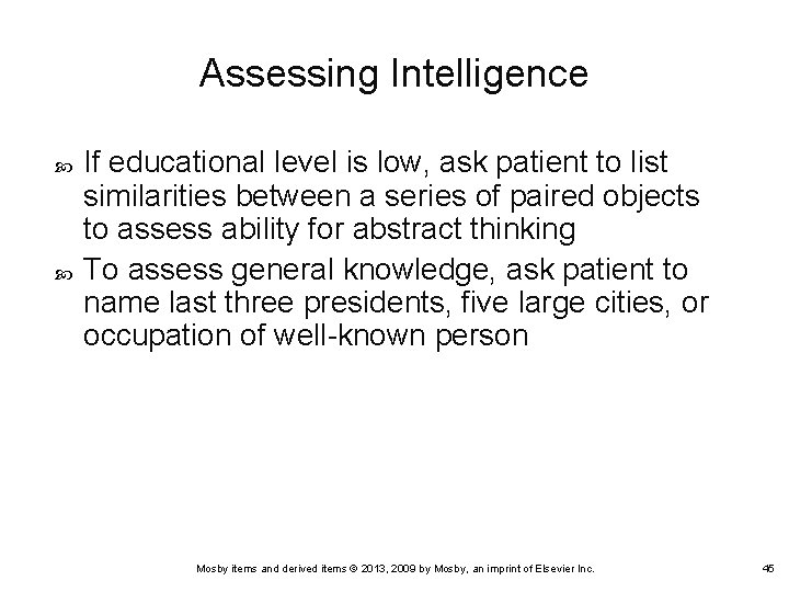 Assessing Intelligence If educational level is low, ask patient to list similarities between a