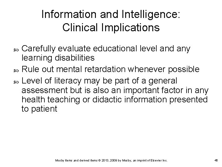 Information and Intelligence: Clinical Implications Carefully evaluate educational level and any learning disabilities Rule