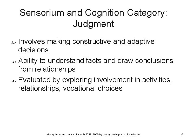 Sensorium and Cognition Category: Judgment Involves making constructive and adaptive decisions Ability to understand