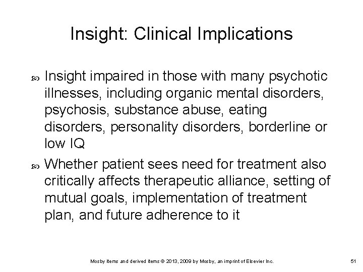 Insight: Clinical Implications Insight impaired in those with many psychotic illnesses, including organic mental