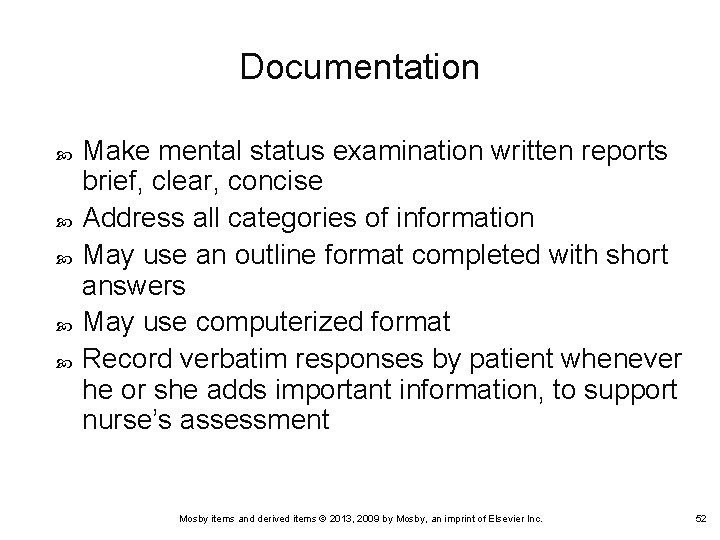 Documentation Make mental status examination written reports brief, clear, concise Address all categories of