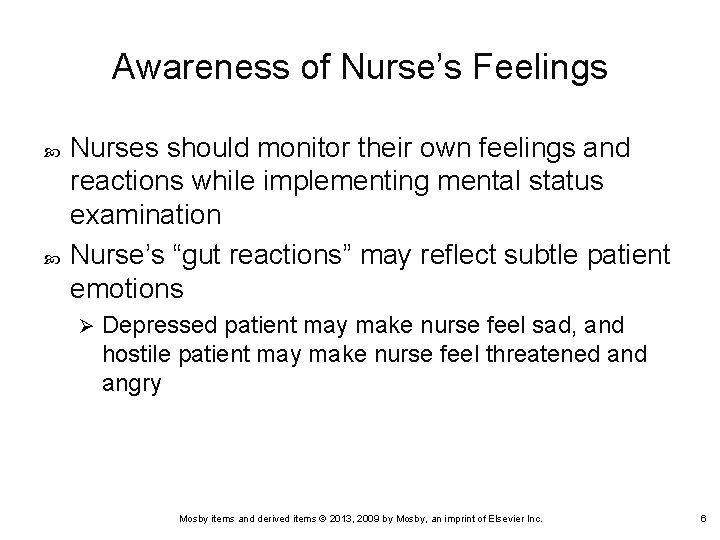 Awareness of Nurse’s Feelings Nurses should monitor their own feelings and reactions while implementing