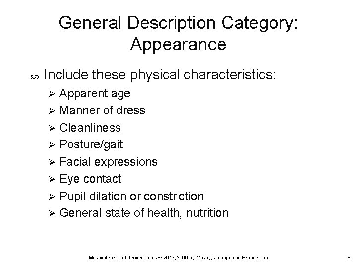 General Description Category: Appearance Include these physical characteristics: Apparent age Ø Manner of dress