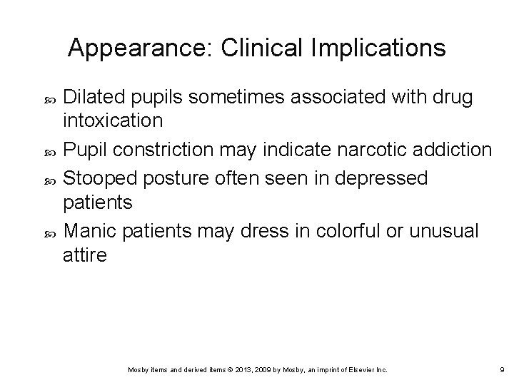 Appearance: Clinical Implications Dilated pupils sometimes associated with drug intoxication Pupil constriction may indicate