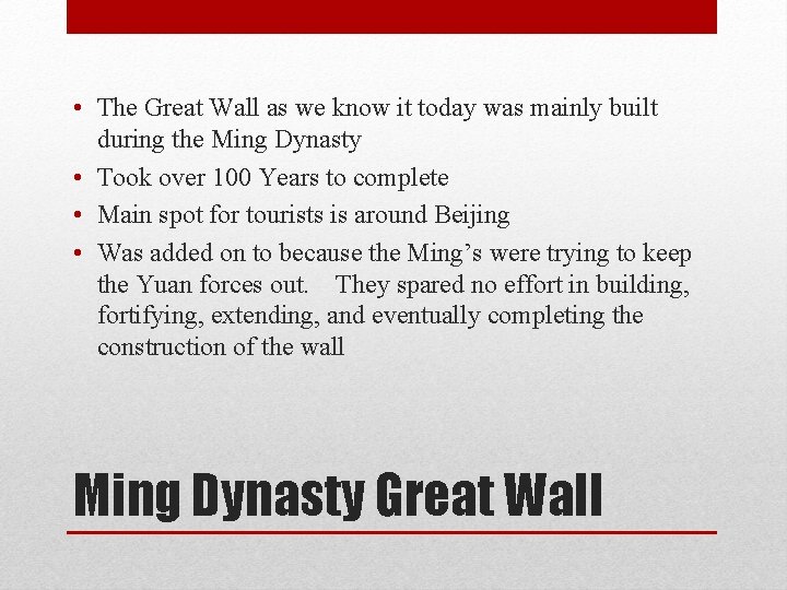  • The Great Wall as we know it today was mainly built during