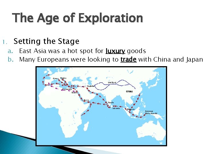 The Age of Exploration 1. Setting the Stage a. East Asia was a hot