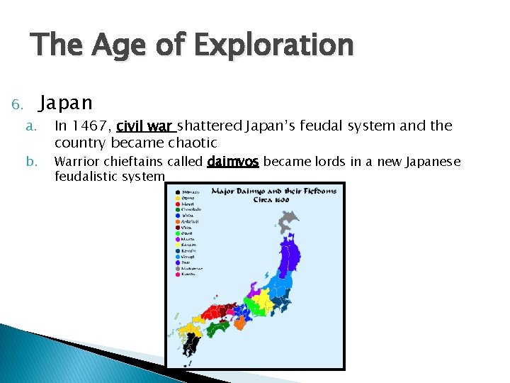 The Age of Exploration 6. a. b. Japan In 1467, civil war shattered Japan’s