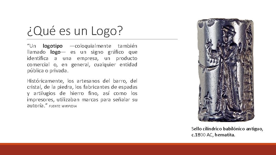 ¿Qué es un Logo? “Un logotipo —coloquialmente también llamado logo— es un signo gráfico