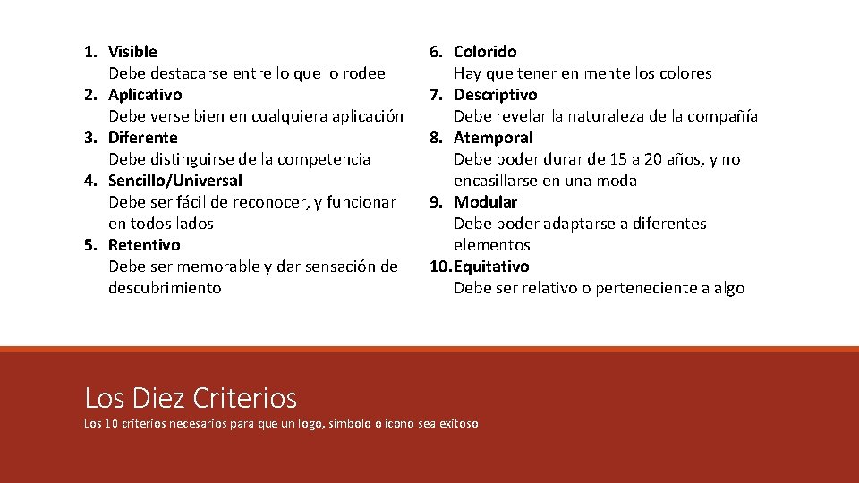 1. Visible Debe destacarse entre lo que lo rodee 2. Aplicativo Debe verse bien