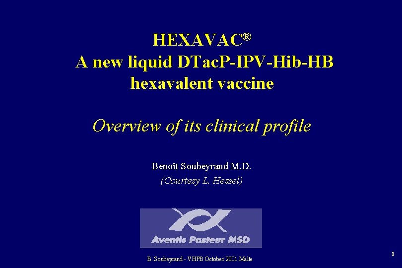 HEXAVAC® A new liquid DTac. P-IPV-Hib-HB hexavalent vaccine Overview of its clinical profile Benoît