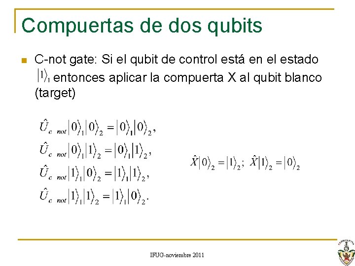 Compuertas de dos qubits n C-not gate: Si el qubit de control está en Compuertas de dos qubits n C-not gate: Si el qubit de control está en