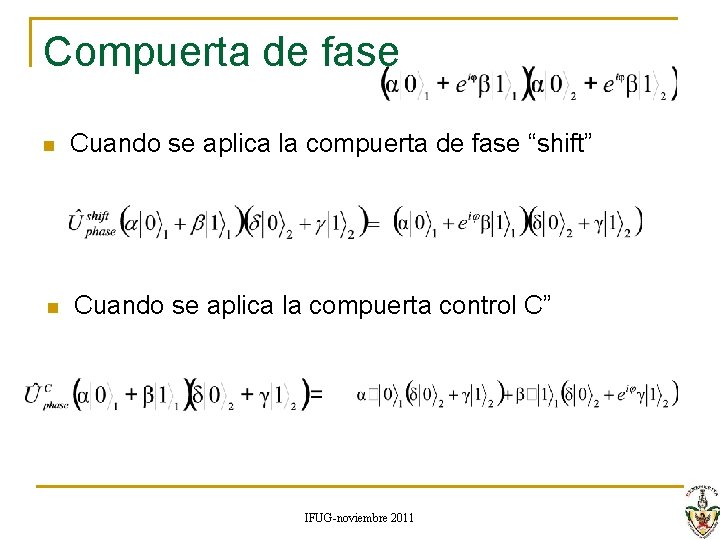 Compuerta de fase n Cuando se aplica la compuerta de fase “shift” n Cuando Compuerta de fase n Cuando se aplica la compuerta de fase “shift” n Cuando