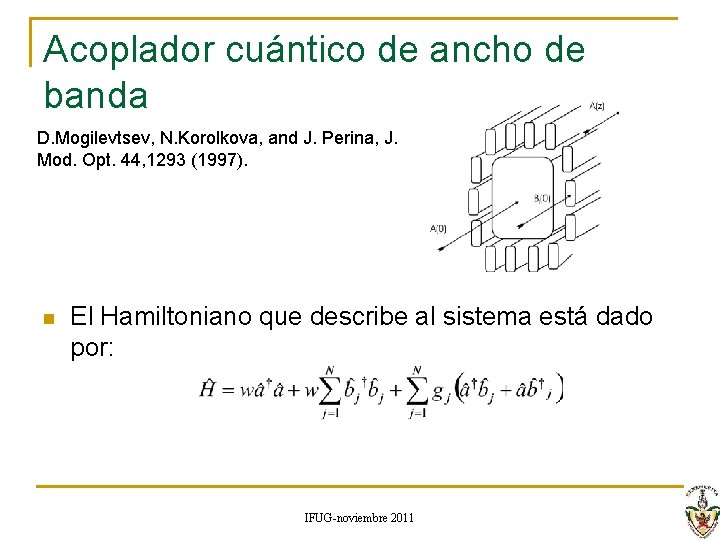 Acoplador cuántico de ancho de banda D. Mogilevtsev, N. Korolkova, and J. Perina, J. Acoplador cuántico de ancho de banda D. Mogilevtsev, N. Korolkova, and J. Perina, J.