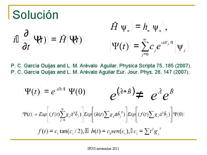 Solución P. C. García Quijas and L. M. Arévalo Aguilar, Physica Scripta 75, 185 Solución P. C. García Quijas and L. M. Arévalo Aguilar, Physica Scripta 75, 185