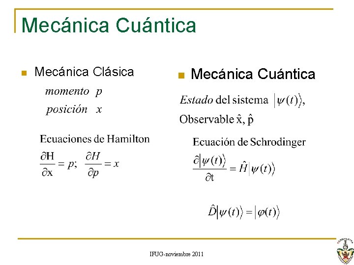 Mecánica Cuántica n Mecánica Clásica n Mecánica Cuántica IFUG-noviembre 2011 Mecánica Cuántica n Mecánica Clásica n Mecánica Cuántica IFUG-noviembre 2011