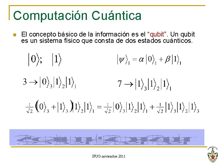 Computación Cuántica n El concepto básico de la información es el “qubit”. Un qubit Computación Cuántica n El concepto básico de la información es el “qubit”. Un qubit