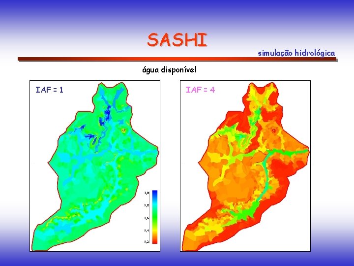 SASHI água disponível IAF = 1 IAF = 4 simulação hidrológica SASHI água disponível IAF = 1 IAF = 4 simulação hidrológica