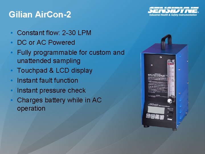 Gilian Air. Con-2 • Constant flow: 2 -30 LPM • DC or AC Powered Gilian Air. Con-2 • Constant flow: 2 -30 LPM • DC or AC Powered