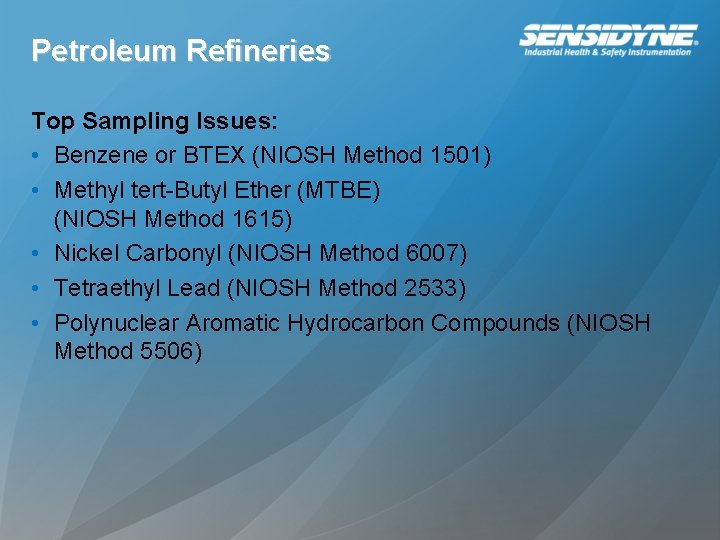 Petroleum Refineries Top Sampling Issues: • Benzene or BTEX (NIOSH Method 1501) • Methyl Petroleum Refineries Top Sampling Issues: • Benzene or BTEX (NIOSH Method 1501) • Methyl
