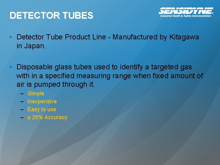 DETECTOR TUBES • Detector Tube Product Line - Manufactured by Kitagawa in Japan. • DETECTOR TUBES • Detector Tube Product Line - Manufactured by Kitagawa in Japan. •