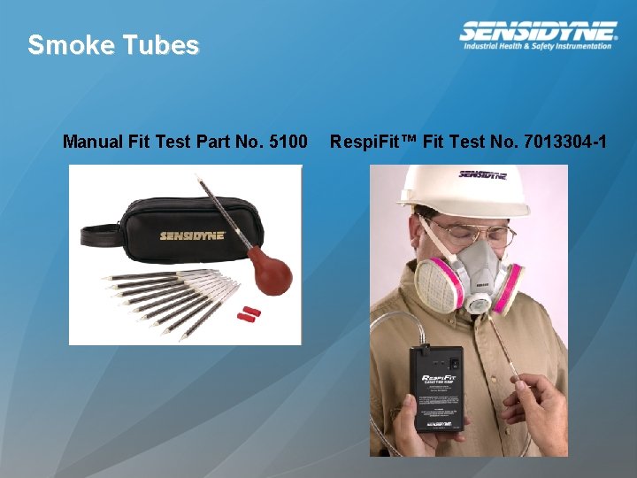 Smoke Tubes Manual Fit Test Part No. 5100 Respi. Fit™ Fit Test No. 7013304 Smoke Tubes Manual Fit Test Part No. 5100 Respi. Fit™ Fit Test No. 7013304