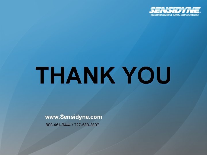 THANK YOU www. Sensidyne. com 800 -451 -9444 / 727 -530 -3602 THANK YOU www. Sensidyne. com 800 -451 -9444 / 727 -530 -3602