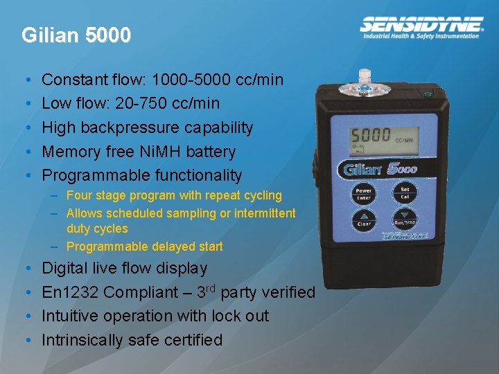 Gilian 5000 • • • Constant flow: 1000 -5000 cc/min Low flow: 20 -750 Gilian 5000 • • • Constant flow: 1000 -5000 cc/min Low flow: 20 -750