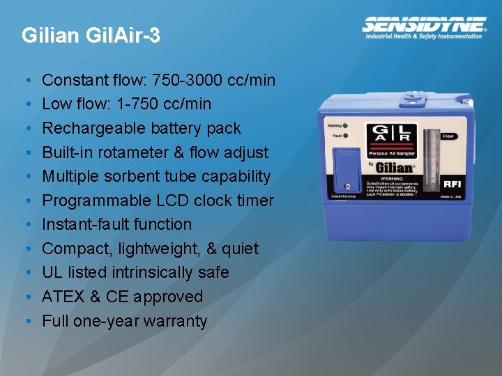 Gilian Gil. Air-3 • • • Constant flow: 750 -3000 cc/min Low flow: 1 Gilian Gil. Air-3 • • • Constant flow: 750 -3000 cc/min Low flow: 1