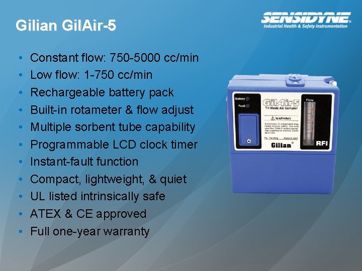 Gilian Gil. Air-5 • • • Constant flow: 750 -5000 cc/min Low flow: 1 Gilian Gil. Air-5 • • • Constant flow: 750 -5000 cc/min Low flow: 1