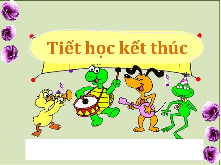 Tiết học kết thúc 