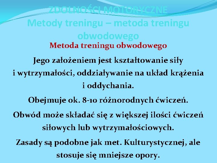 ZDOLNOŚCI MOTORYCZNE Metody treningu – metoda treningu obwodowego Metoda treningu obwodowego Jego założeniem jest