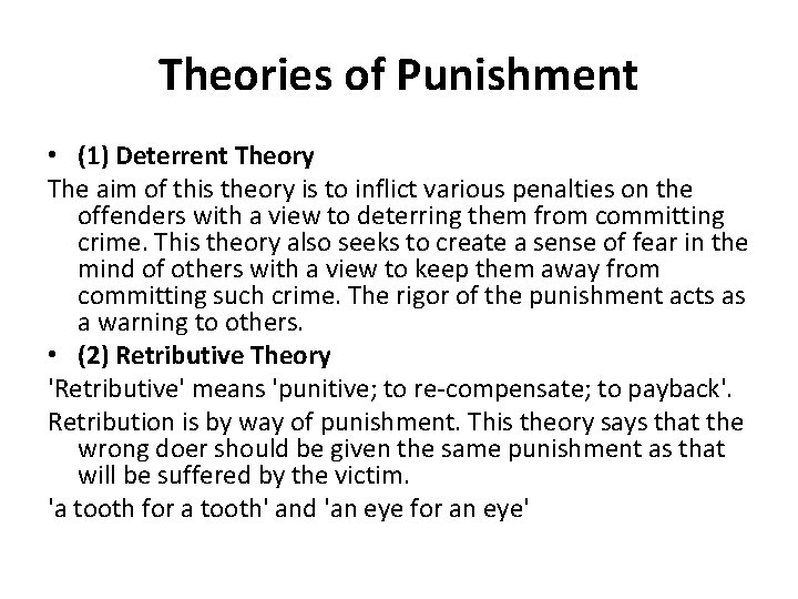 Theories of Punishment • (1) Deterrent Theory The aim of this theory is to