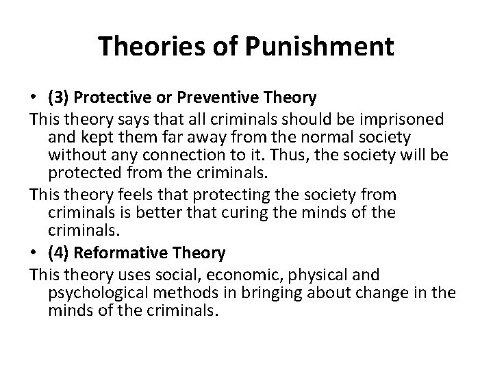 Theories of Punishment • (3) Protective or Preventive Theory This theory says that all