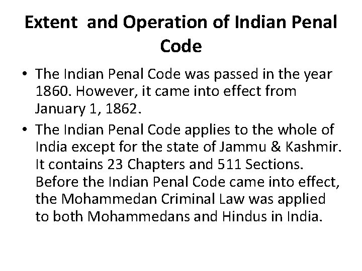 Extent and Operation of Indian Penal Code • The Indian Penal Code was passed