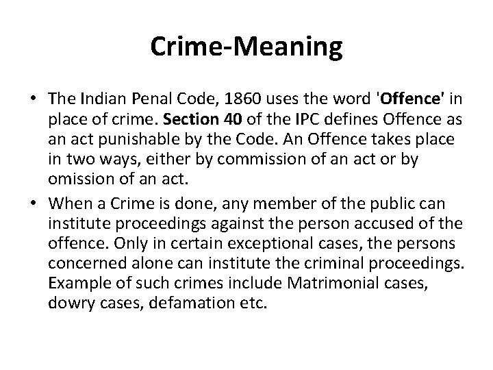 Crime-Meaning • The Indian Penal Code, 1860 uses the word 'Offence' in place of