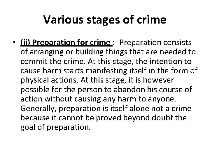 Various stages of crime • (ii) Preparation for crime : - Preparation consists of