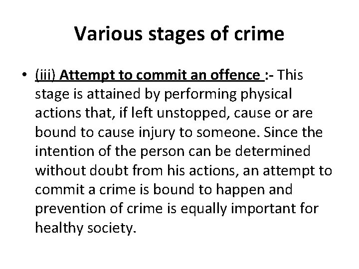 Various stages of crime • (iii) Attempt to commit an offence : - This