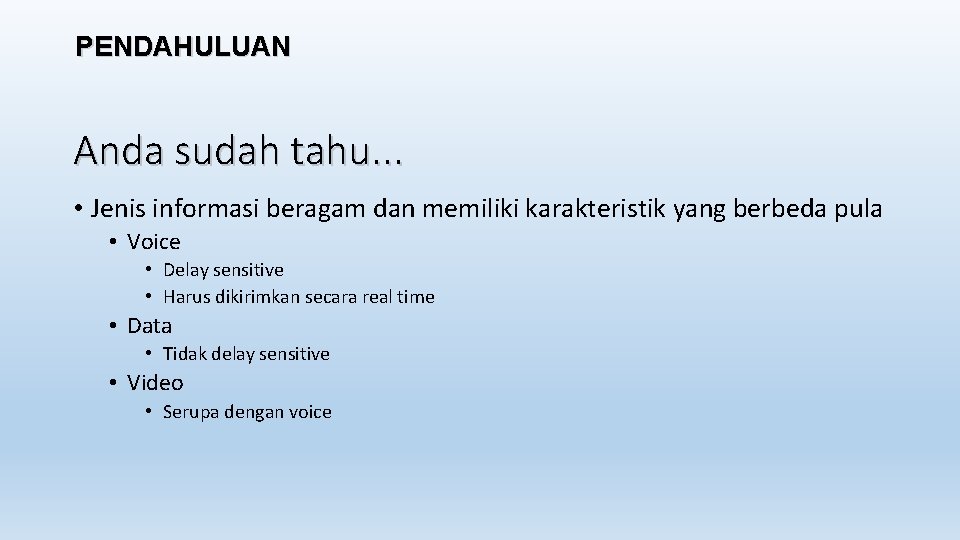 PENDAHULUAN Anda sudah tahu. . . • Jenis informasi beragam dan memiliki karakteristik yang