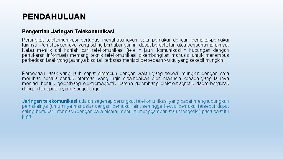 PENDAHULUAN Pengertian Jaringan Telekomunikasi Perangkat telekomunikasi bertugas menghubungkan satu pemakai dengan pemakai-pemakai lainnya. Pemakai-pemakai