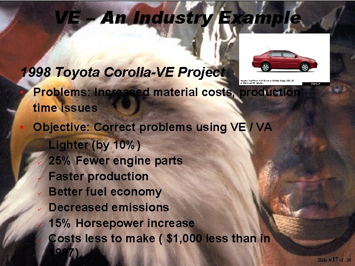 VE – An Industry Example 1998 Toyota Corolla-VE Project • Problems: Increased material costs, VE – An Industry Example 1998 Toyota Corolla-VE Project • Problems: Increased material costs,
