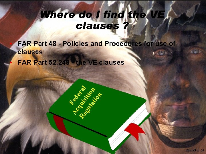 Where do I find the VE clauses ? • FAR Part 48 - Policies Where do I find the VE clauses ? • FAR Part 48 - Policies